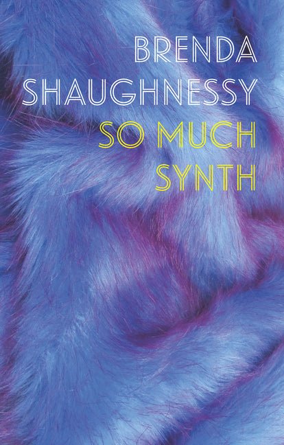 So Much Synth by Brenda Shaughnessy