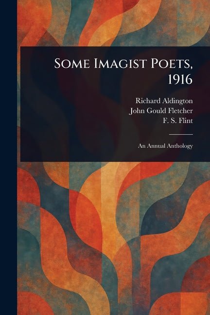 Some Imagist Poets, 1916 - The Poetry Shop