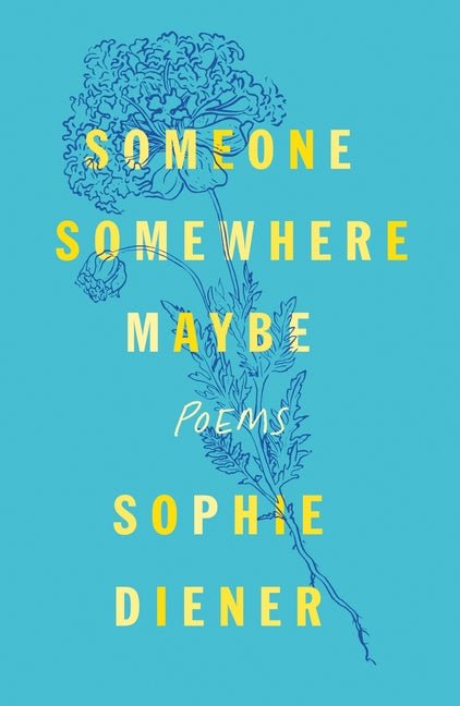 Someone Somewhere Maybe: Poems - The Poetry Shop