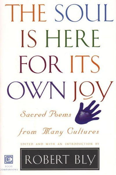 Soul Is Here for Its Own Joy - The Poetry Shop