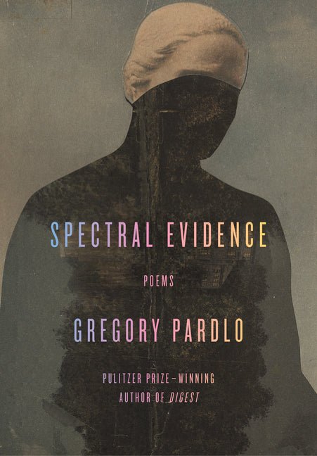 Spectral Evidence: Poems - The Poetry Shop
