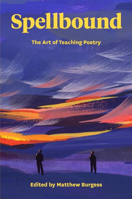Spellbound: The Art of Teaching Poetry - The Poetry Shop