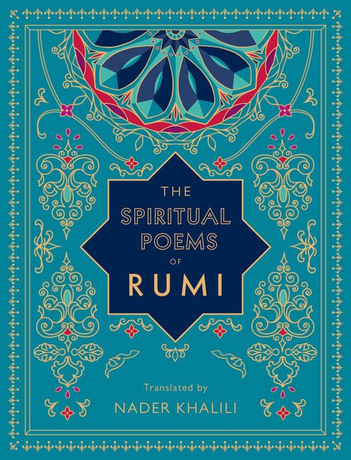 Spiritual Poems of Rumi: Translated by Nader Khalili - The Poetry Shop