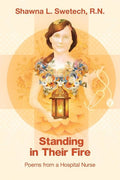 Standing in Their Fire: Poems from a Hospital Nurse - The Poetry Shop