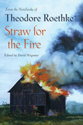 Straw for the Fire: From the Notebooks of Theodore Roethke 1943 - 63 - GetBooks_book - The Poetry Shop