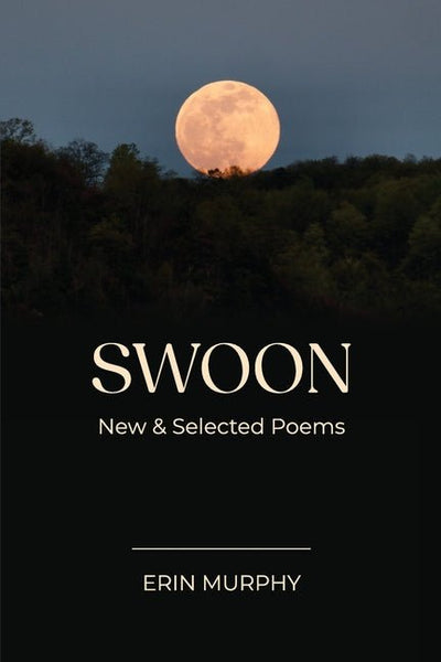 Swoon: New & Selected Poems - GetBooks_book - The Poetry Shop LLC
