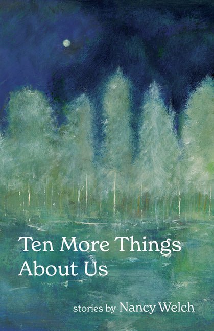 Ten More Things about Us by Nancy Welch