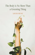 The Body is No More Than a Greening Thing - GetBooks_book - The Poetry Shop LLC