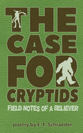 The Case for Cryptids by E F Schraeder