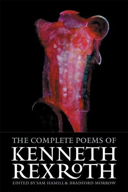 The Complete Poems of Kenneth Rexroth by Kenneth Rexroth