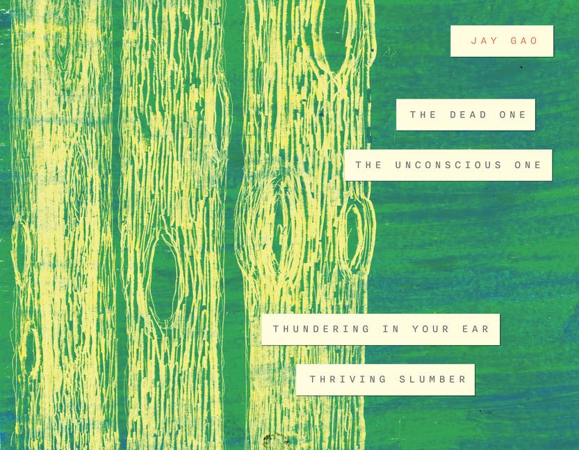The Dead One, the Unconscious One, Thundering in Your Ear, Thriving Slumber by Jay Gao