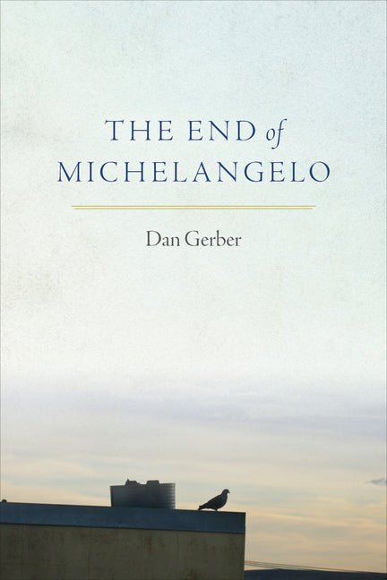 The End of Michelangelo by Dan Gerber