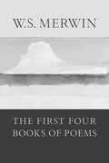 The First Four Books of Poems by W S Merwin