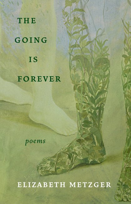 The Going Is Forever - The Poetry Shop LLC