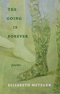 The Going Is Forever - The Poetry Shop LLC