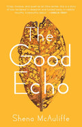 The Good Echo by Shena McAuliffe