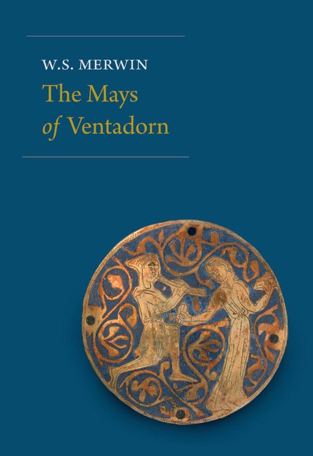 The Mays of Ventadorn by W S Merwin
