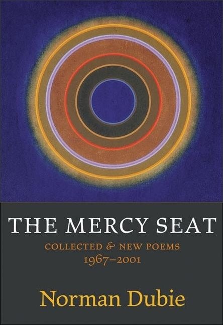 The Mercy Seat: Collected & New Poems 1967 - 2001 - The Poetry Shop