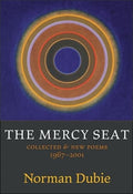 The Mercy Seat: Collected & New Poems 1967 - 2001 - The Poetry Shop