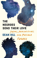 The Negroes Send Their Love: Poems, Perspectives, and Possible Futures - The Poetry Shop