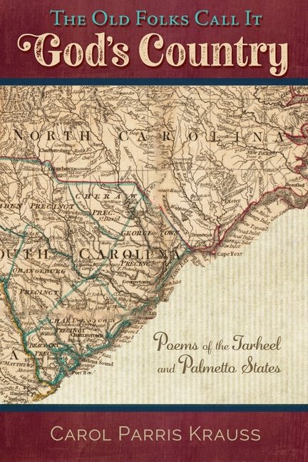 The Old Folks Call It God's Country: Poems of the Tarheel and Palmetto States - The Poetry Shop