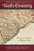 The Old Folks Call It God's Country: Poems of the Tarheel and Palmetto States - The Poetry Shop