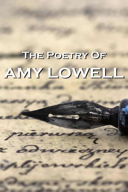 "The Poetry Of Amy Lowell" - The Poetry Shop