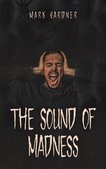 The Sound of Madness by Mark Gardner