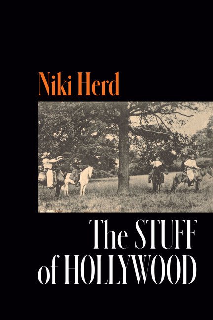 The Stuff of Hollywood by Niki Herd