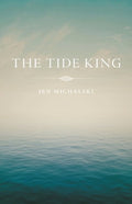 The Tide King by Jen Michalski