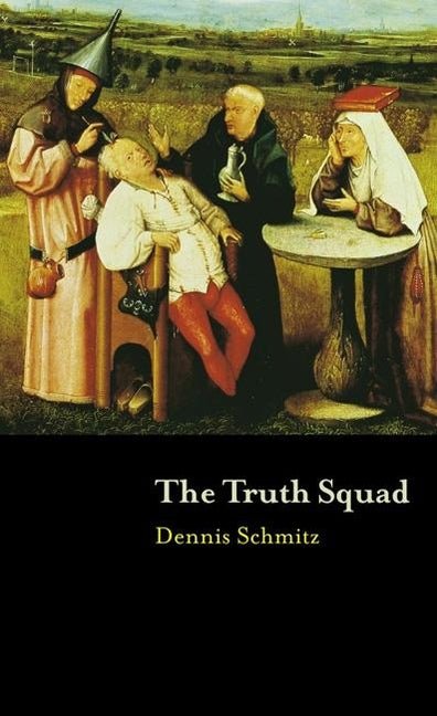 The Truth Squad by Dennis Schmitz