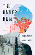 The Under Hum by Simone Muench