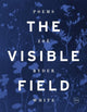 The Visible Field: Poems - GetBooks_book - The Poetry Shop LLC
