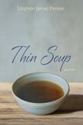Thin Soup by Stephen James Penner