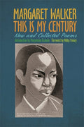This Is My Century: New and Collected Poems (Revised) by Margaret Walker