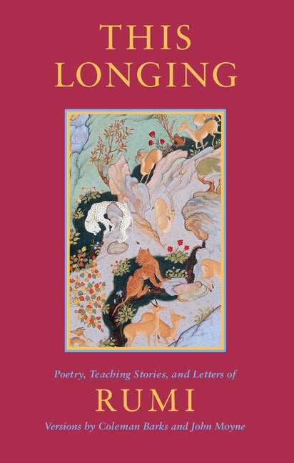 This Longing: Poetry, Teaching Stories, and Letters of Rumi - The Poetry Shop