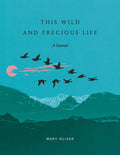 This Wild and Precious Life: A Journal - The Poetry Shop