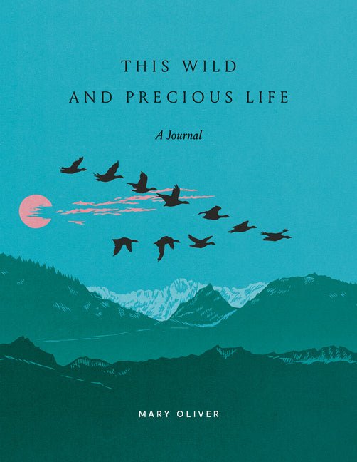 This Wild and Precious Life: A Journal - The Poetry Shop