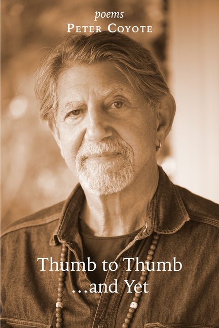 Thumb to Thumb... and Yet by Peter Coyote
