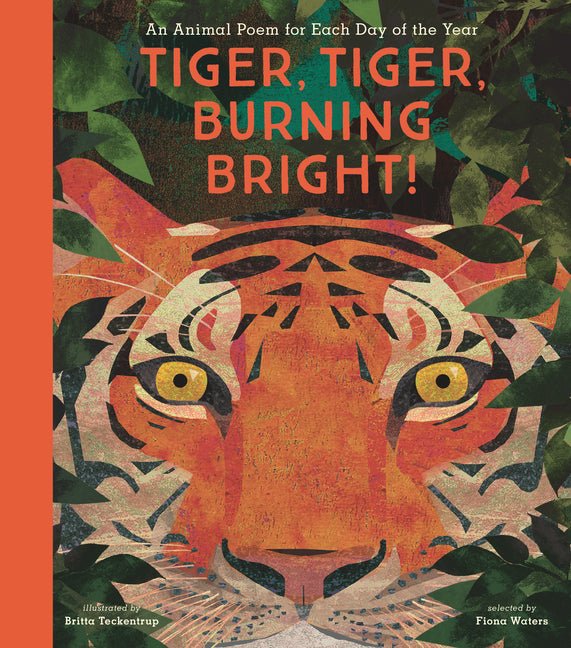 Tiger, Tiger, Burning Bright!: An Animal Poem for Each Day of the Year - The Poetry Shop