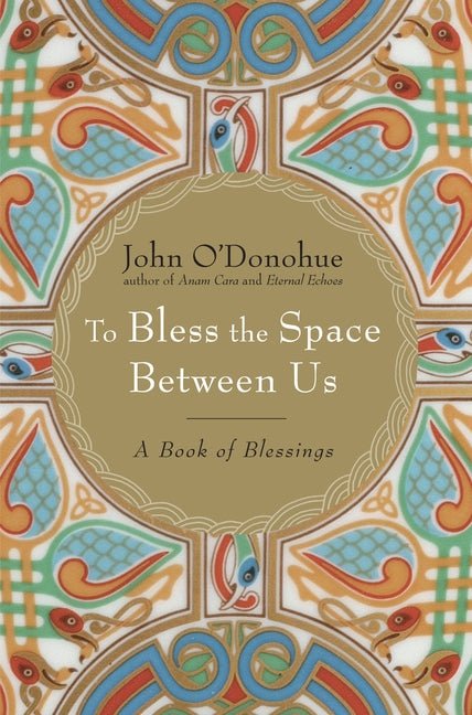 To Bless the Space Between Us: A Book of Blessings - The Poetry Shop