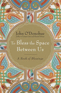 To Bless the Space Between Us: A Book of Blessings - The Poetry Shop