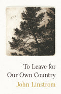 To Leave for Our Own Country by John Linstrom
