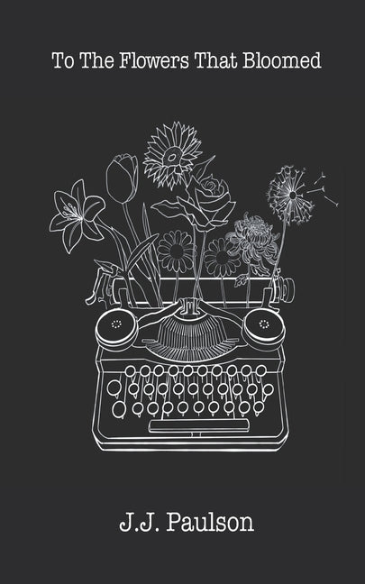 To The Flowers That Bloomed - The Poetry Shop