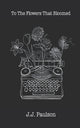 To The Flowers That Bloomed - The Poetry Shop
