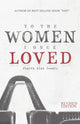 To The Women I Once Loved - The Poetry Shop