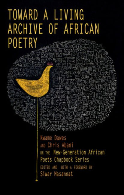 Toward a Living Archive of African Poetry: Kwame Dawes and Chris Abani on the New - Generation African Poets Chapbook Series - The Poetry Shop