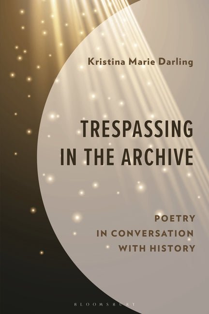 Trespassing in the Archive: Poetry in Conversation with History - The Poetry Shop