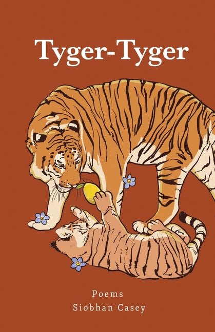 Tyger-Tyger by Siobhan Casey