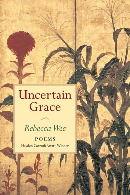 Uncertain Grace by Rebecca Wee